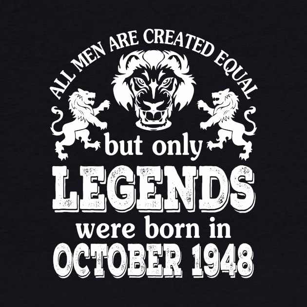 All Men Are Created Equal But Only Legends Were Born In October 1948 Happy Birthday To Me You by bakhanh123